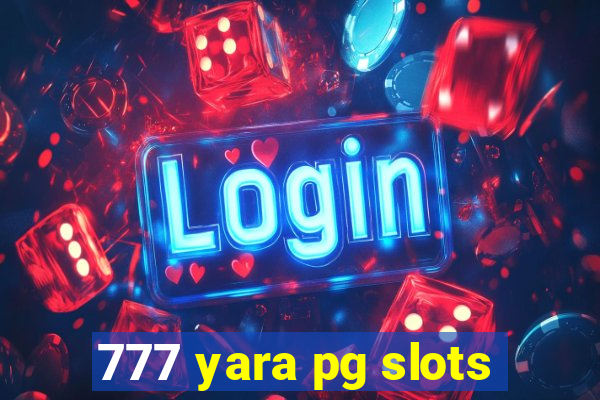 777 yara pg slots